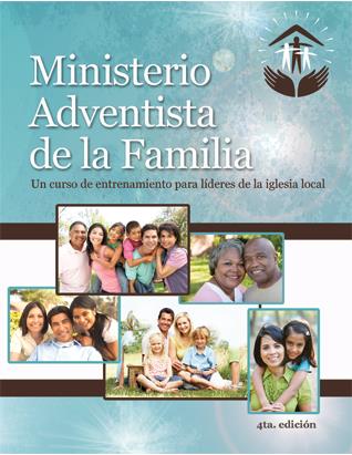 Adventist Family Ministries: A Training Program for Local Church Leaders (Spanish)